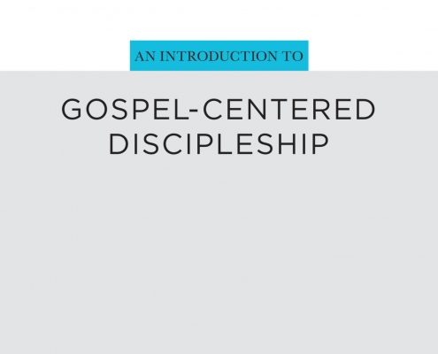 An Introduction to Gospel-Centered Discipleship