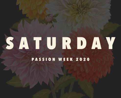 Saturday – Passion Week