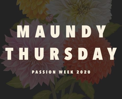 Maundy Thursday – Passion Week