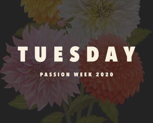 Tuesday – Passion Week